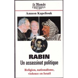 Rabin un assassinat politique - Religion, nationalisme, violence en Israel