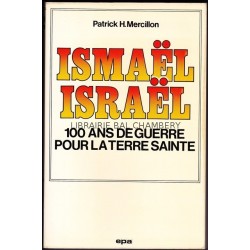 Ismaël Israël - 100 ans de guerre pour la terre sainte