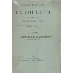 Traité pratique de la couleur dans la nature et dans les arts - Composition, mélange , solidité, jeu et nuance des couleurs, etc