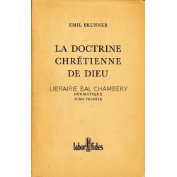 La doctine chrétienne de Dieu - Dogmatique - Tome premier