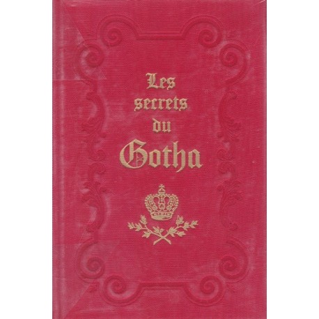 Les secrets du Gotha - L'histoire des grandes familles d'Europe, leur arbre généalogique et leur album de souvenirs
