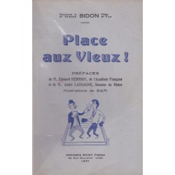 Place aux Vieux ! - Préfaces de M. Edouard Herriot, de l'Académie Française et de M. André Lassagne, Sénateur du Rhône