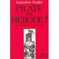 Pilate ou Hérode ? de l'indifférence au masssacre - Préfacé par Madame la Maréchale Leclerc de Hautecloque