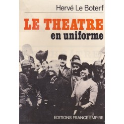 Le théâtre en uniforme  “ Le spectacle aux armées, de la « drôle de guerre" aux accords d'Evian