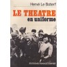 Le théâtre en uniforme  Le spectacle aux armées, de la 'drôle de guerre' aux accords d'Evian