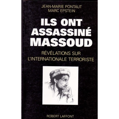 Ils ont assassiné Massoud Révélations sur l'internationale terroriste