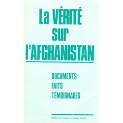 La vérité sur l'Afghanistan Documents Faits Témoignages