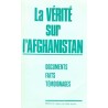 La vérité sur l'Afghanistan Documents Faits Témoignages