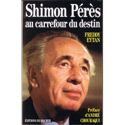 Shimon Peres au carrefour du destin - Préface d'André Chouraqui