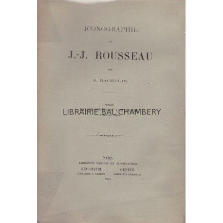 Iconographie de J. J. Rousseau – Publié par le comité du centenaire