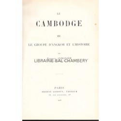 Le Cambodge III. Le groupe d'Angkor et l'histoire,