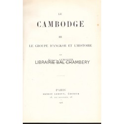 Le Cambodge III. Le groupe d'Angkor et l'histoire,