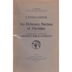 L'Indo-Chine - Ses richesses marines et fluviales - Exploitation actuelle à venir