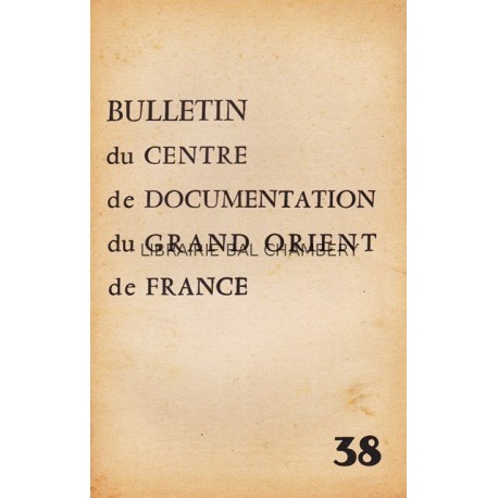 Bulletin du Centre de documentation du Grand Orient de France N° 38