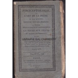 Pisciceptologie ou l'art de la pêche à la ligne et aux filets, discours sur les poissons,