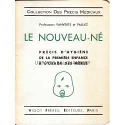 Le nouveau né - Précis d'hygiène de la première enfance à l'usage des mères