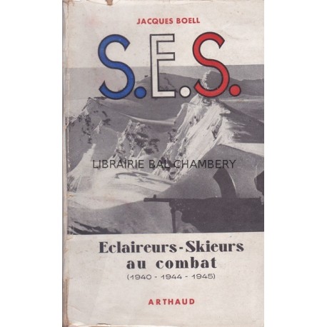 S.E.S. Eclaireurs-Skieurs au combat (1940-1944-1945)