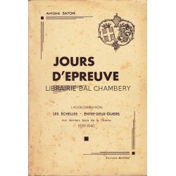 Jours d'épreuve - L'agglomération Les Echelles - Entre-Deux-Guiers aux derniers jours de la guerre 1939-1940