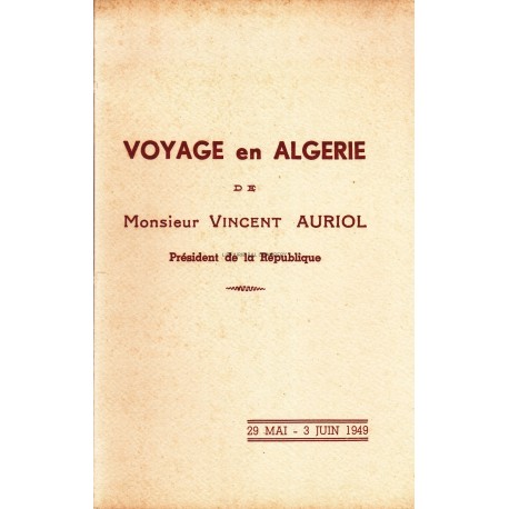 Voyage en Algérie de Monsieur Vincent Auriol Président de la République  29 Mai - 3 Juin 1949