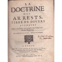 La doctrine des arrests, tirée de divers autheurs, avec une Table tres-ample des Chapitres & des Matières