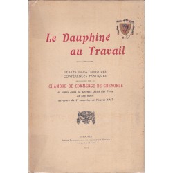 Le Dauphiné au travail  Textes in-extenso des conférences pratiques (3 vol.)