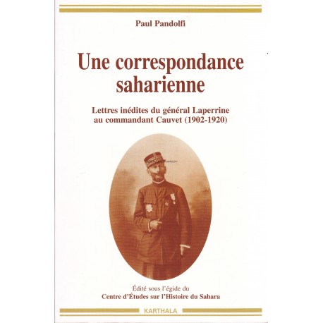 Une correspondance saharienne - Lettres inédites du Gal Laperrine au Commandant Cauvet (1902-1920)