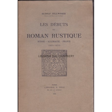 Les débuts du roman rustique. Suisse, Allemagne, France. 1836-1856.