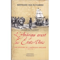 L'Amérique avant les Etats-Unis   Une histoire de l'Amérique anglaise  -1497-1776-
