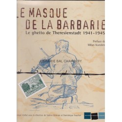 Le masque de la barbarie - Le Ghetto de Theresienstad 1941 - 1945