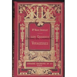 Les Grandes voyageuses. Ouvrage illustré de 99 gravures.