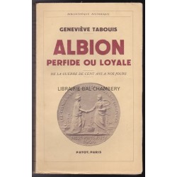 Albion perfide ou loyale. De la Guerre de Cent Ans à nos jours