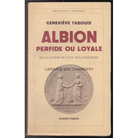 Albion perfide ou loyale. De la Guerre de Cent Ans à nos jours