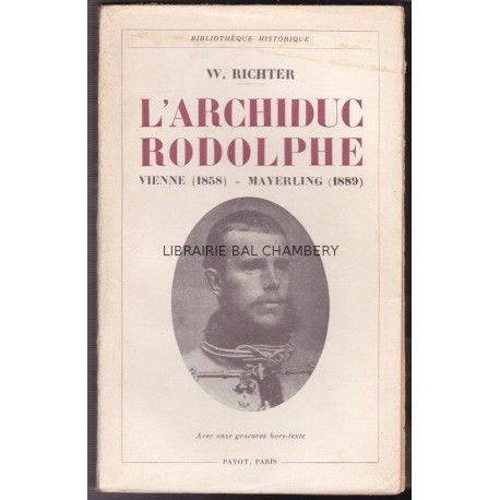 L'Archiduc Rodolphe : Vienne, 1858-Mayerling 1889. Traduit de l'allemand par J. Jamin