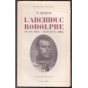 L'Archiduc Rodolphe : Vienne, 1858-Mayerling 1889. Traduit de l'allemand par J. Jamin