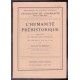 L'humanité préhistorique - Esquisse de préhistoire générale