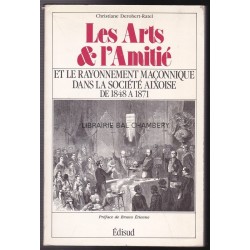 Les arts et l'amitié, et le rayonnement maçonnique dans la société aixoise de 1848 à 1871