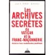 Les Archives secrètes du Vatican et de la Franc-Maçonnerie. Histoire d'une condamnation pontificale