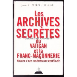 Les Archives secrètes du Vatican et de la Franc-Maçonnerie. Histoire d'une condamnation pontificale