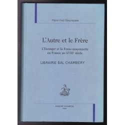 L'autre et le frère - l'étranger et la franc-maçonnerie en France au XVIIIe siècle