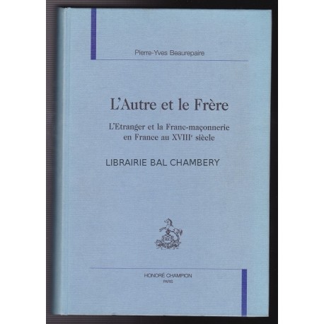 L'autre et le frère - l'étranger et la franc-maçonnerie en France au XVIIIe siècle