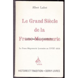 Le Grand Siècle de la Franc-Maconnerie - La Franc-Maconnerie lyonnaise au XVIIIe siècle