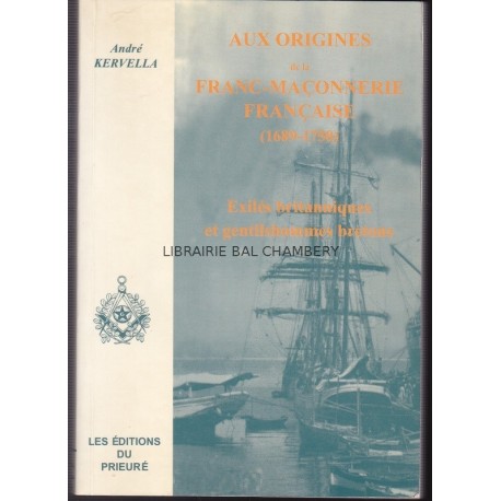 Aux origines de la franc-maçonnerie française (1689-1750) - Exilés britanniques et gentilshommes bretons