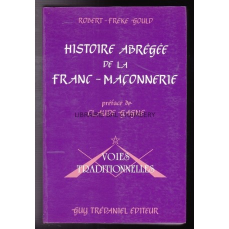 Histoire abrégée de la Franc-Maçonnerie.