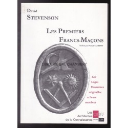 Les Premiers Francs-Maçons. Les Loges Ecossaises originelles et leurs membres