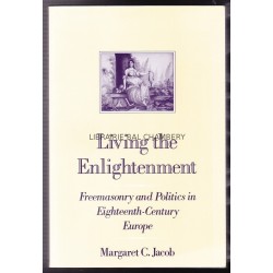 Living the Enlightenment: Freemasonry and Politics in Eighteenth-Century Europe