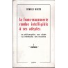 La Franc-Maçonnerie rendue intelligible à ses adeptes Sa philosophie, son objet, sa méthode, ses moyens - T1 L'apprenti