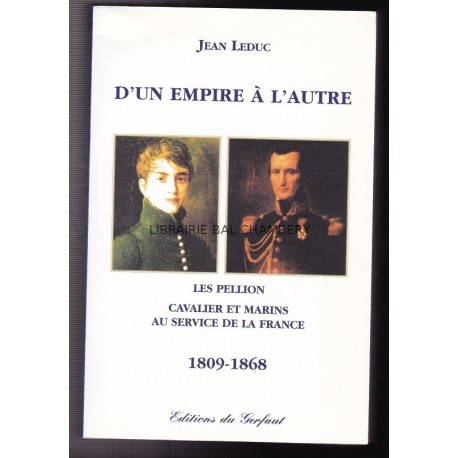 D'un empire à l'autre. Les Pellion cavalier et marins au service de la france 1809-1868