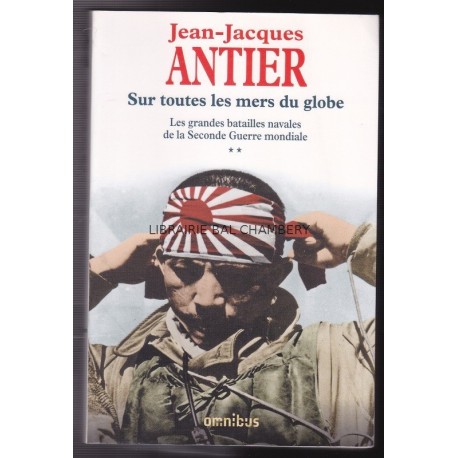 Les grandes batailles navales de la seconde guerre mondiale. Sur toutes les mers du globe. Tome II.