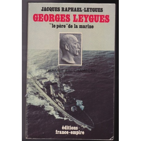 Georges Leygues, le  père  de la marine. Ses carnets secrets de 1914-1920