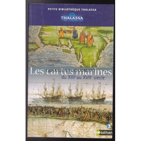 Les cartes marines : Du XIIIe au XVIIe siècle